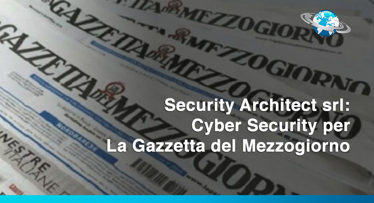 Security Architect srl Cyber Security per La Gazzetta del Mezzogiorno