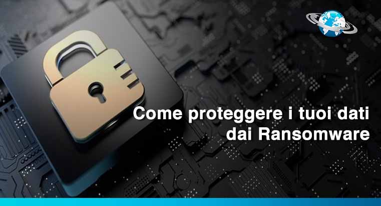 Come proteggere i tuoi dati dai Ransomware