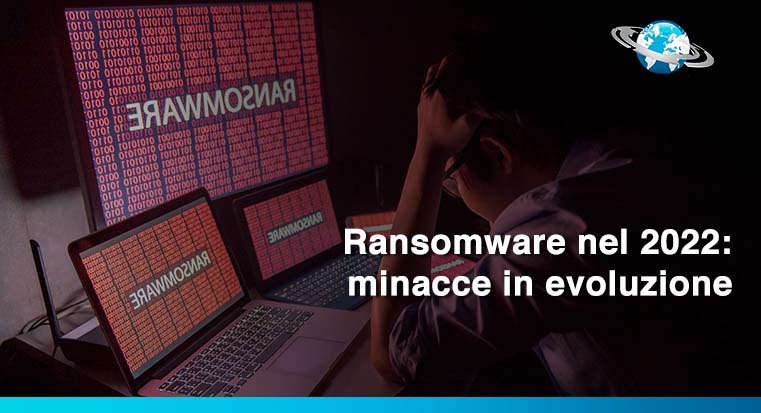 Ransomware nel 2022: minacce in evoluzione