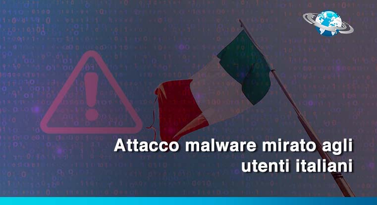 Attacco malware mirato agli utenti italiani