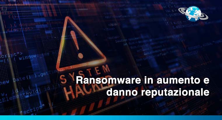 Ransomware in aumento e danno reputazionale