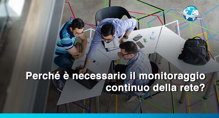 Perché è necessario il monitoraggio continuo della rete?