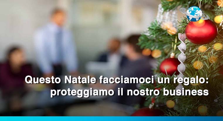 Questo Natale facciamoci un regalo: proteggiamo il nostro business