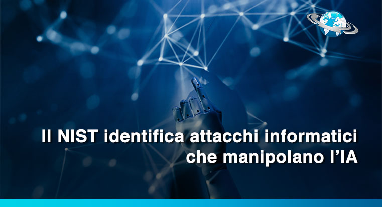 Il NIST identifica attacchi informatici che manipolano l’IA