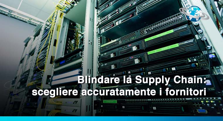 Blindare la Supply Chain: scegliere accuratamente i fornitori