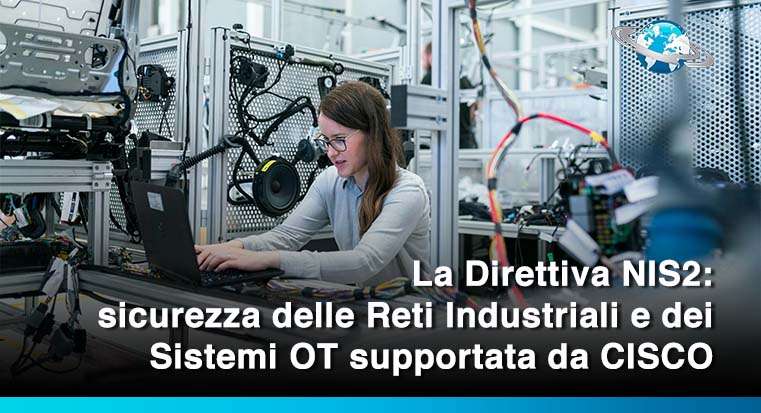 La Direttiva NIS2: sicurezza delle Reti Industriali e dei Sistemi OT supportata da CISCO